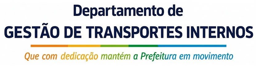 Departamento de Gestão de Transportes Internos — Que com dedicação mantém a Prefeitura em movimento